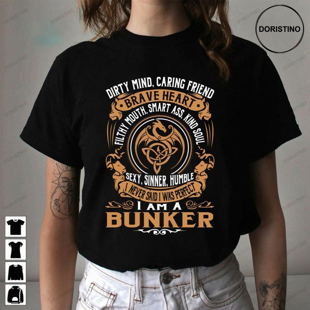 Dirty Mind Caring Friend Brave Hei Am A Bunker Limited Edition T-shirts